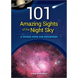 Adventure 101 Amazing Sights Of The Night Sky: A Guided Tour For Beginners Field Guides