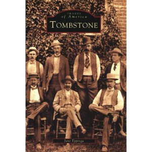 Arcadia Images Of America: Tombstone, Arizona Fiction