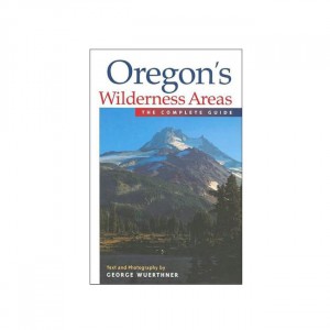 Big Oregons Wilderness Areas: The Complete Guide State Guides
