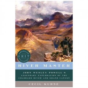 Countryman River Master: John Wesley Powell's Legendary Exploration Of The Colorado River And Grand Canyon Fiction