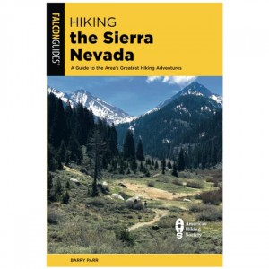Falcon Hiking The Sierra Nevada: A Guide To The Area's Greatest Hiking Adventures - 4th Edition California