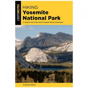 Falcon Hiking Yosemite National Park: A Guide To 61 Of The Park's Greatest Adventures - 5th Edition California