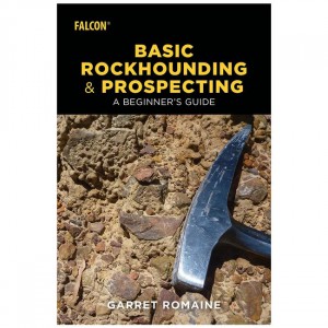 Falcon Basic Rockhounding & Prospecting: A Beginner's Guide Field Guides