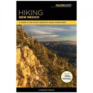 Falcon Hiking New Mexico: A Guide To The State's Greatest Hiking Adventures - 4th Edition New Mexico