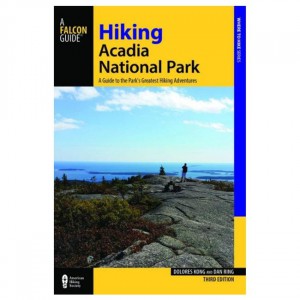 Falcon Hiking Acadia National Park: A Guide To The Park's Greatest Hiking Adventures - 3rd Edition State Guides