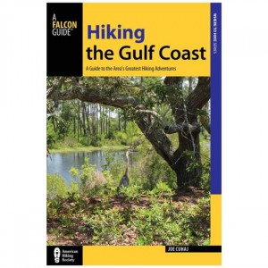 Falcon Hiking The Gulf Coast: A Guide To The Area's Greatest Hiking Adventures State Guides
