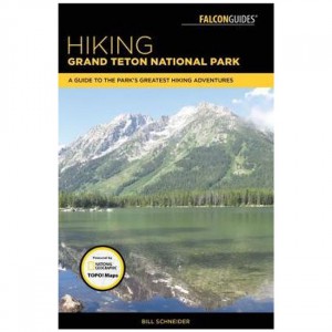 Falcon Hiking Grand Teton National Park: A Guide To The Park's Greatest Hiking Adventures State Guides