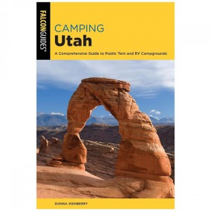 Falcon Camping Utah: A Comprehensive Guide To Public Tent And RV Campgrounds - 3rd Edition Utah