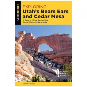 Falcon Exploring Utah's Bears Ears And Cedar Mesa: A Guide To Hiking, Backpacking, Scenic Drives, And Landmarks Utah