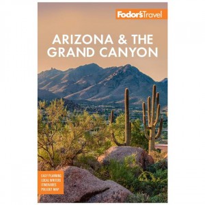 Fodor's Fodor's: Arizona & The Grand Canyon - 2021 Edition Arizona