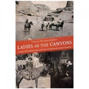 Ingram Ladies Of The Canyons: A League Of Extraordinary Women And Their Adventrues In The American Southwest Fiction