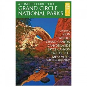 Ingram Complete Guide To The Grand Circle National Parks: Covering Zion, Bryce Canyon, Capitol Reef, Arches, Canyonlands, Mesa Verde, And Grand Canyon Grand Canyon