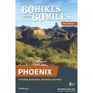 Menasha 60 Hikes Withing 60 Miles: Phoenix: Including Scottsdale, Glendale, And Mesa Arizona