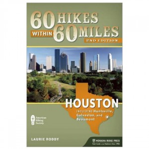 Menasha 60 Hikes Within 60 Miles: Houston: Includes Huntsville, Galveston, and Beaumont State Guides