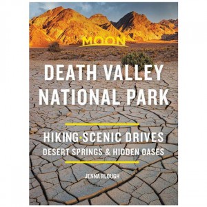 Moon Moon Death Valley National Park: Hiking, Scenic Drives, Desert Springs & Hidden Oases - 2021 Edition California