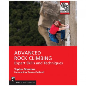 Mountaineers Advanced Rock Climbing: Expert Skills And Techniques Instructional Guides