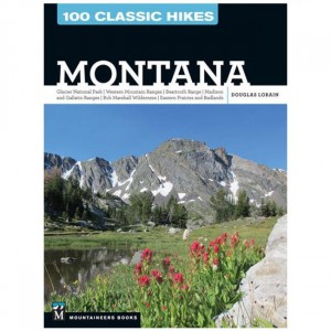 Mountaineers 100 Classic Hikes: Montana State Guides