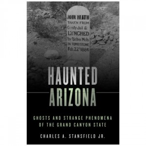 Rowman Haunted Arizona: Ghosts And Strange Phenomena Of The Grand Canyon State Fiction