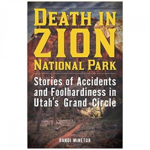 Rowman Death In Zion National Park: Stories Of Accidents And Foolhardiness In Utah's Grand Circle Fiction