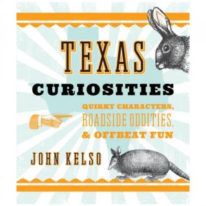Rowman Texas Curiosities: Quirky Characters, Roadside Oddities & Offbeat Fun - 6th Edition State Guides