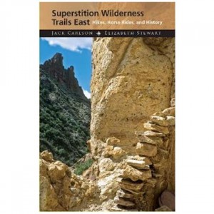 Treasure Superstition Wilderness Trails East: Hikes, Horse Rides, and History - 3rd Edition Arizona