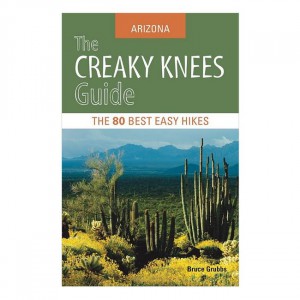 Treasure The Creaky Knees Guide Arizona: The 80 Best Easy Day Hikes Arizona