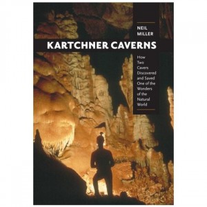 University Kartchner Caverns: How Two Cavers Discovered And Saved One Of The Wonders Of The Natural World Fiction