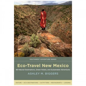 University Eco-Travel New Mexico: 86 Natural Destinations, Green Hotels, And Sustainable Adventures New Mexico
