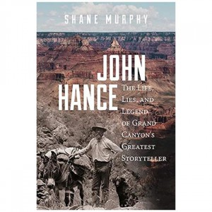 University John Hance: The Life, Lies, And Legend Of Grand Canyon's Greatest Storyteller Fiction