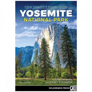 Wilderness Yosemite National Park: Your Complete Hiking Guide - 6th Edition California