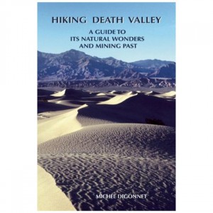 Wilderness Hiking Death Valley: A Guide To Its Natural Wonders And Mining Past California
